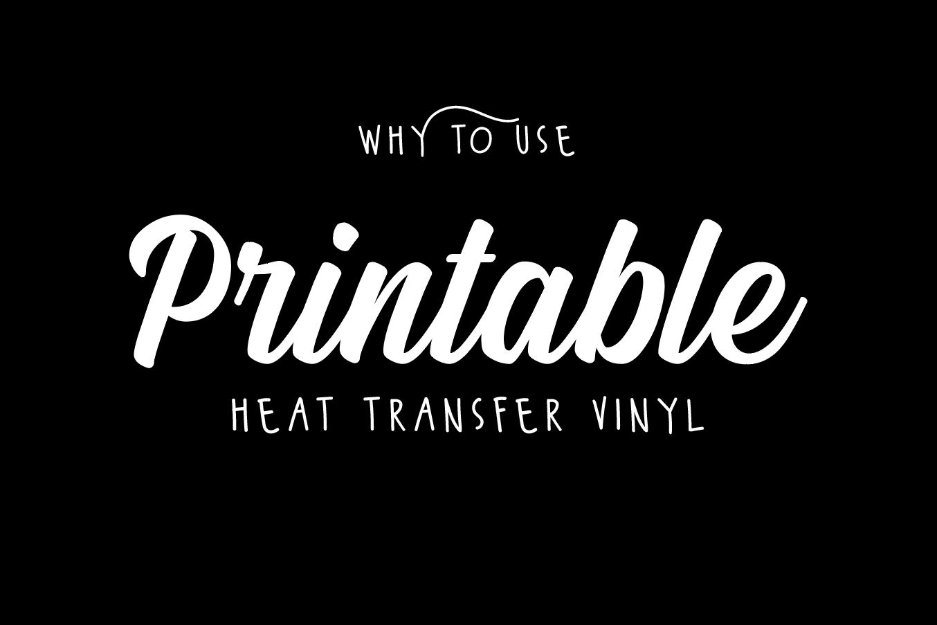 why to use printable heat transfer vinyl heat transfer warehouse