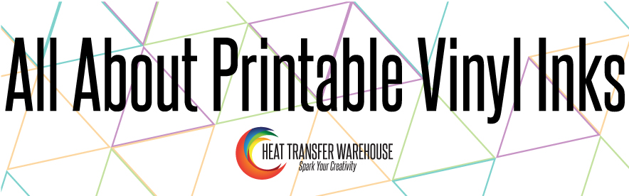 all about printable vinyl inks heat transfer warehouse